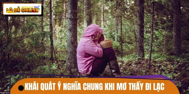 Khái quát ý nghĩa chung khi mơ thấy đi lạc