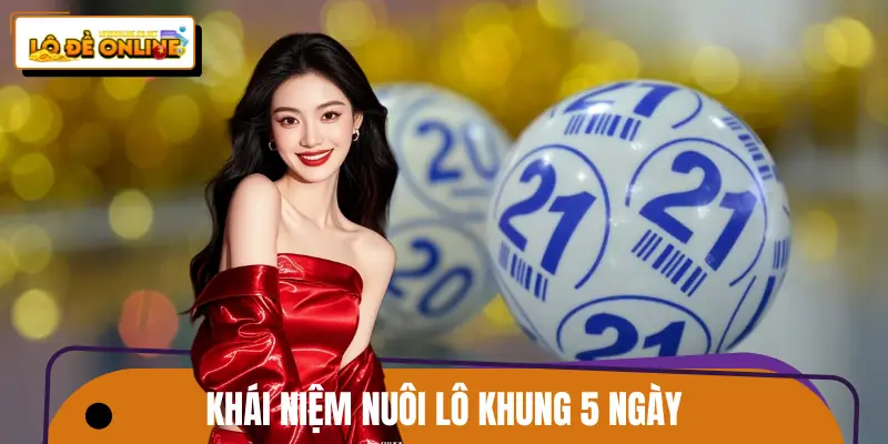 nuoi-lo-khung-5-ngay-khai-niem