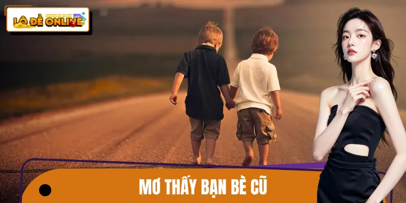 Mơ Thấy Bạn Bè Cũ: Tài Lộc Gõ Cửa, Rinh Quà Lô Đề Online